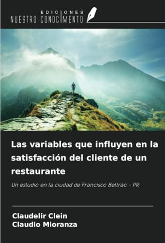 Las variables que influyen en la satisfacción del cliente de un restaurante: Un estudio en la ciudad de Francisco Beltrão - PR von Ediciones Nuestro Conocimiento