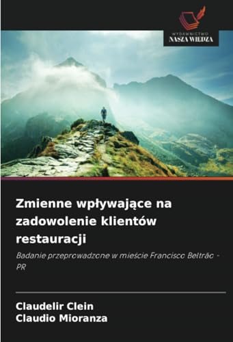 Zmienne wpływające na zadowolenie klientów restauracji: Badanie przeprowadzone w mieście Francisco Beltrão - PR: Badanie przeprowadzone w miescie Francisco Beltrão - PR von Wydawnictwo Nasza Wiedza