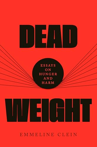 Dead Weight: Essays on Hunger and Harm von Knopf