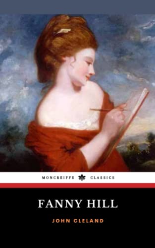 Fanny Hill: Memoirs of a Woman of Pleasure, The 18th Century Literary Classic Fanny Hill: Memoirs of a Woman of Pleasure, The 18th Century Literary Classic
