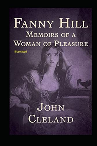 Fanny Hill: Memoirs of a Woman of Pleasure Illustrated Fanny Hill: Memoirs of a Woman of Pleasure Illustrated von Independently published