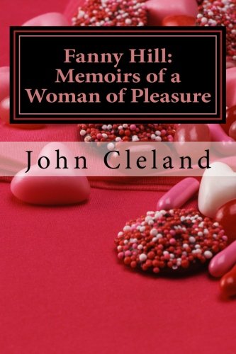 Fanny Hill: Memoirs of a Woman of Pleasure von CreateSpace Independent Publishing Platform