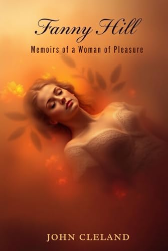 Fanny Hill: Memoirs of a Woman of Pleasure Fanny Hill: Memoirs of a Woman of Pleasure von Independently published