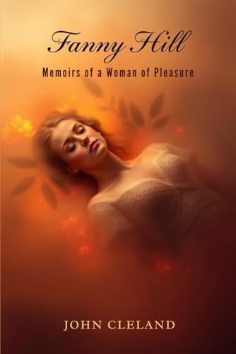 Fanny Hill: Memoirs of a Woman of Pleasure Fanny Hill: Memoirs of a Woman of Pleasure von Independently published
