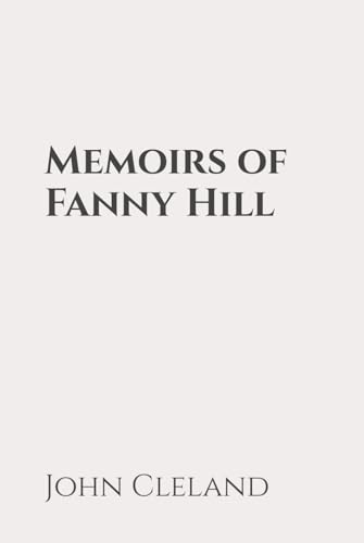Memoirs of Fanny Hill: Classic Edition Republished by North Publishers Memoirs of Fanny Hill: Classic Edition Republished by North Publishers von Independently published
