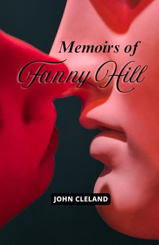 Memoirs of Fanny Hill: Exploring Sensual Romance, Social Satire, and Urban Adventures Memoirs of Fanny Hill: Exploring Sensual Romance, Social Satire, and Urban Adventures von Independently published