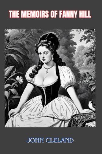 The Memoirs of Fanny Hill by John Cleland The Memoirs of Fanny Hill by John Cleland von Independently published