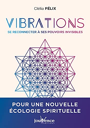 Vibrations: Se reconnecter à ses pouvoirs invisibles von JOUVENCE