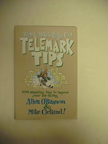 Allen & Mike's Really Cool Telemark Tips: 109 Amazing Tips to Improve Your Tele-Skiing (Falcon Guide)