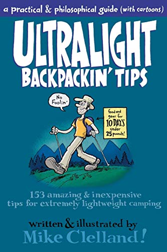 Ultralight Backpackin' Tips: 153 Amazing & Inexpensive Tips For Extremely Lightweight Camping