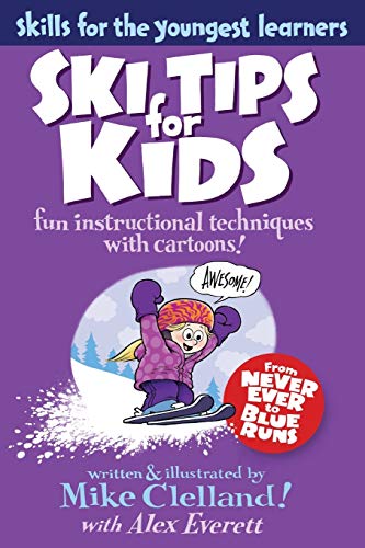 Ski Tips for Kids: Fun Instructional Techniques With Cartoons (Skills for the Youngest Learners)