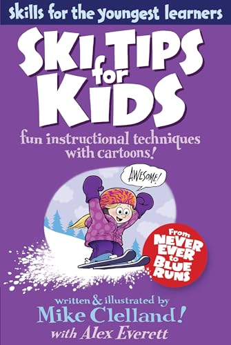Ski Tips for Kids: Fun Instructional Techniques With Cartoons (Skills for the Youngest Learners)