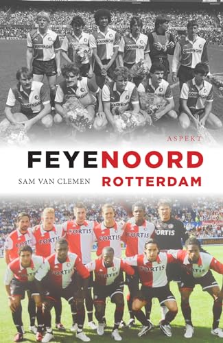 Feyenoord Rotterdam: Meer dan 110 jaar voetbaltraditie von Uitgeverij Aspekt