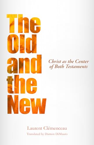 The Old and the New: Christ As the Center of Both Testaments von Hendrickson Publishers