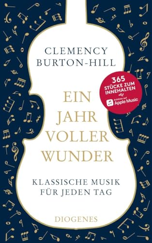 Ein Jahr voller Wunder: Klassische Musik für jeden Tag von Diogenes Verlag AG