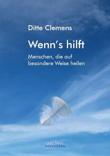 Wenn's hilft: Menschen, die auf besondere Weise heilen