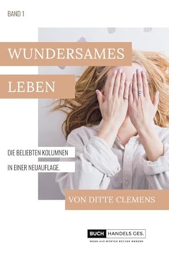 Wundersames Leben: Band 1 (Wundersames Leben: Kolumnen)
