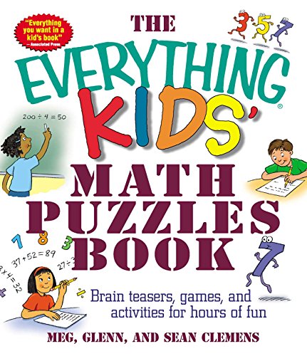 The Everything Kids: Math Puzzles Book: Brain Teasers, Games, and Activities for Hours of Fun (Everything® Kids Series)