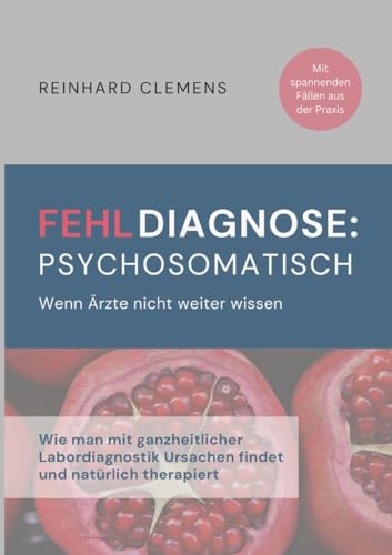 Fehldiagnose psychosomatisch: Wenn Ärzte nicht weiter wissen von tredition