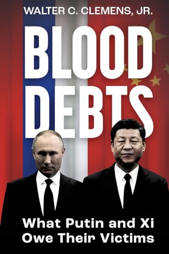 Blood Debts: What Do Putin and Xi Owe Their Victims? von Westphalia Press