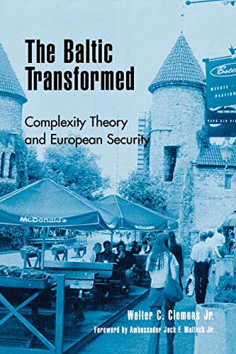 The Baltic Transformed: Complexity Theory and European Security (New International Relations of Europe) von Rowman & Littlefield Publishers