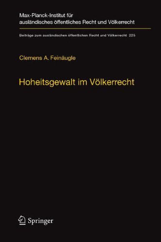 Hoheitsgewalt im Völkerrecht: Das 1267-Sanktionsregime der UN und seine rechtliche Fassung (Beiträge zum ausländischen öffentlichen Recht und Völkerrecht, Band 225) von Springer-Verlag GmbH