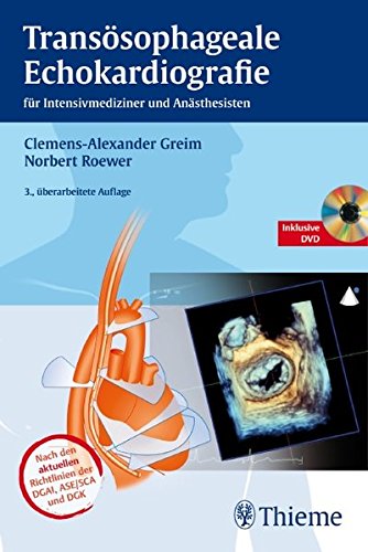 Transösophageale Echokardiografie: für Intensivmediziner und Anästhesisten nach den Richtlinien der DGAI, ASE/SCA Transösophageale Echokardiografie: für Intensivmediziner und Anästhesisten nach den Richtlinien der DGAI, ASE/SCA von Thieme