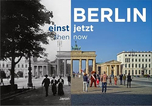 Berlin einst und jetzt / then and now: Deutsch-Englisch von Jaron Verlag GmbH