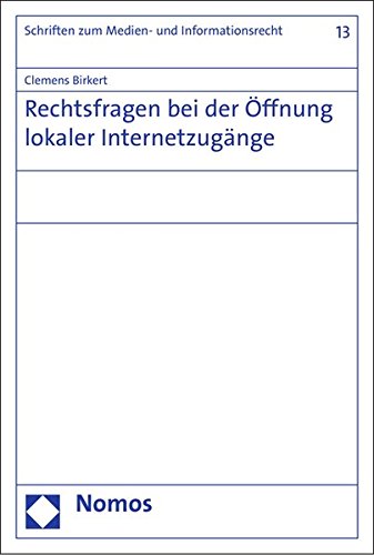 Rechtsfragen bei der Öffnung lokaler Internetzugänge (Schriften Zum Medien- Und Informationsrecht, Band 13) von Nomos