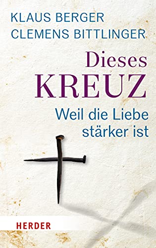 Dieses Kreuz: Weil die Liebe stärker ist Dieses Kreuz: Weil die Liebe stärker ist