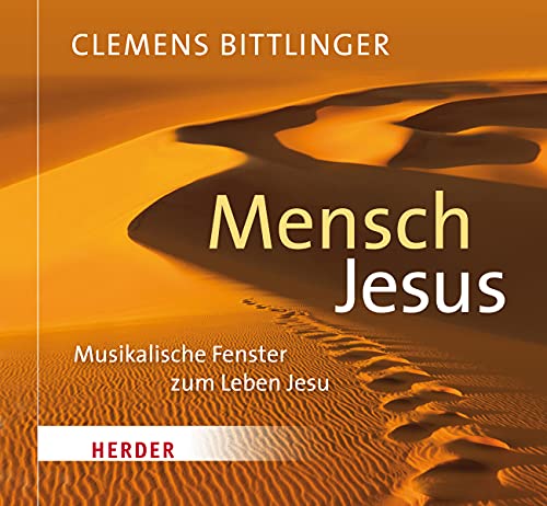 Mensch Jesus: Musikalische Fenster zum Leben Jesu