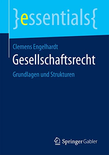 Gesellschaftsrecht: Grundlagen und Strukturen (essentials) von Springer