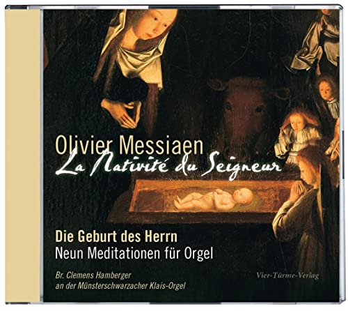 Olivier Messiaen: La Nativité du Seigneur: Die Geburt Christi Olivier Messiaen: La Nativité du Seigneur: Die Geburt Christi von Vier Türme