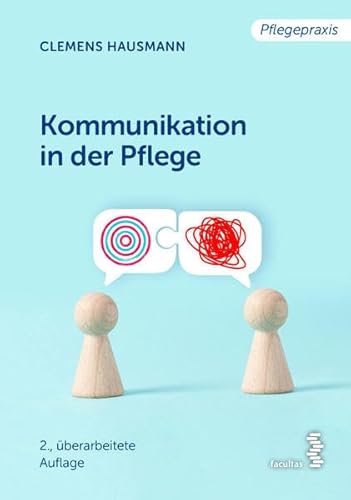 Kommunikation in der Pflege: Grundlagen für die Praxis