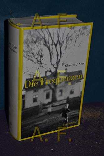 Die Frequenzen: Roman. Ausgezeichnet mit dem Bremer Literaturpreis 2010