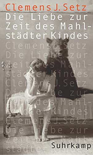 Die Liebe zur Zeit des Mahlstädter Kindes: Erzählungen Die Liebe zur Zeit des Mahlstädter Kindes: Erzählungen