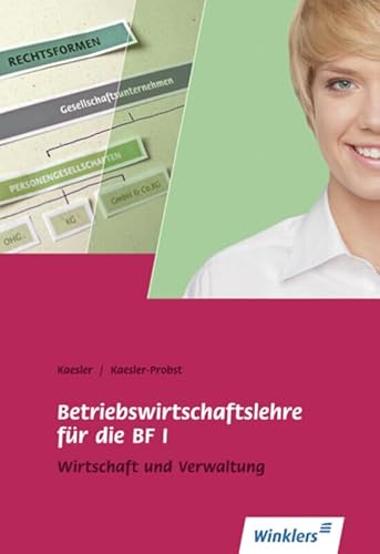 Betriebswirtschaftslehre für die BF I: Wirtschaft und Verwaltung