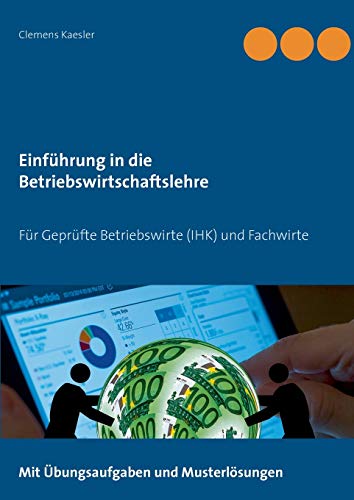 Einführung in die Betriebswirtschaftslehre: Für Geprüfte Betriebswirte (IHK) und Fachwirte (Gepr.Betriebswirt (IHK) / Fachwirte) von Books on Demand