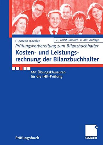 Kosten- und Leistungsrechnung der Bilanzbuchhalter (Prüfungsvorbereitung Bilanzbuchhalter) von Gabler Verlag