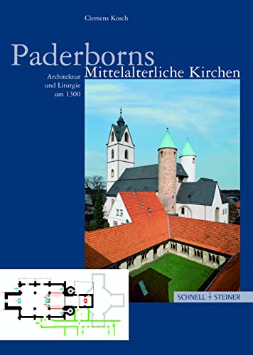 Paderborns mittelalterliche Kirchen: Architektur und Liturgie um 1300 (Große Kunstführer / Große Kunstführer / Kirchen und Klöster, Band 227) von Schnell & Steiner