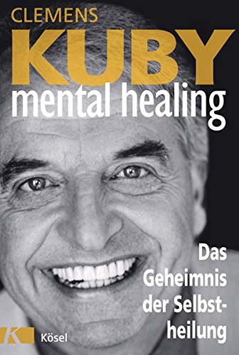 Mental Healing - Das Geheimnis der Selbstheilung von Kösel-Verlag