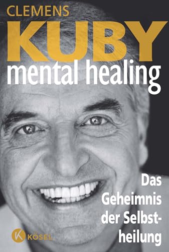 Mental Healing - Das Geheimnis der Selbstheilung von Ksel-Verlag