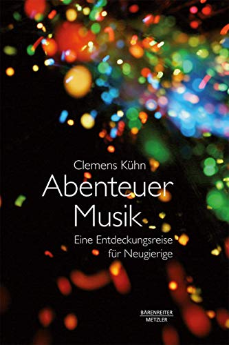 Abenteuer Musik: Eine Entdeckungsreise für Neugierige von J.B. Metzler