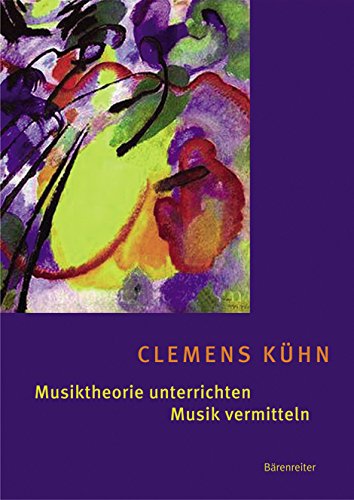 Musiktheorie unterrichten - Musik vermitteln: Erfahrungen - Ideen - Methoden von Baerenreiter-Verlag