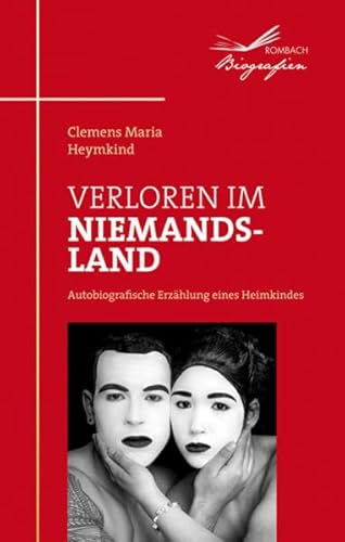 Verloren im Niemandsland Autobiografische Erzählung eines Heimkindes (Biografien) von Rombach Verlag KG