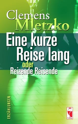 Eine kurze Reise lang oder Reizende Reisende: Erzählungen
