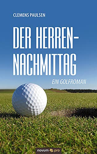 Der Herrennachmittag: Ein Golfroman