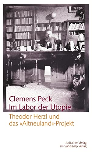 Im Labor der Utopie: Theodor Herzl und das "Altneuland"-Projekt