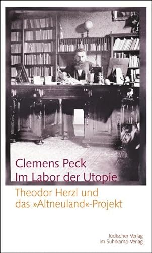 Im Labor der Utopie: Theodor Herzl und das "Altneuland"-Projekt