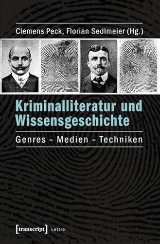 Kriminalliteratur und Wissensgeschichte: Genres - Medien - Techniken (Lettre) von transcript Verlag